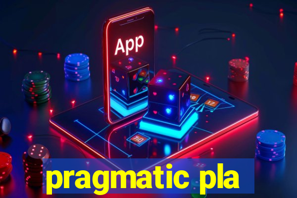 pragmatic pla