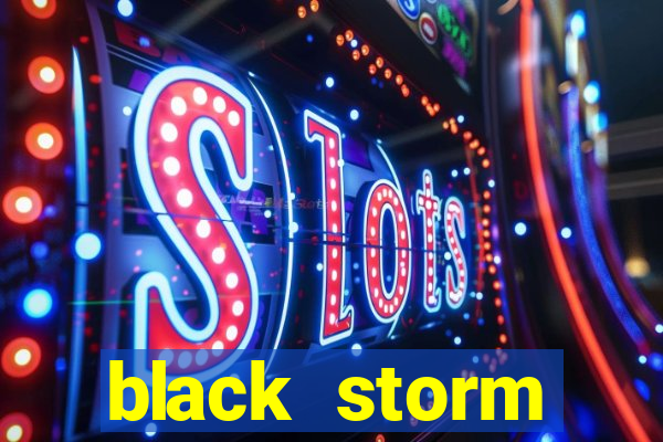 black storm tecnologia jogo