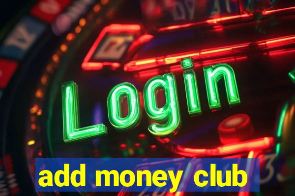 add money club