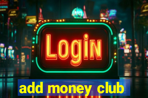 add money club