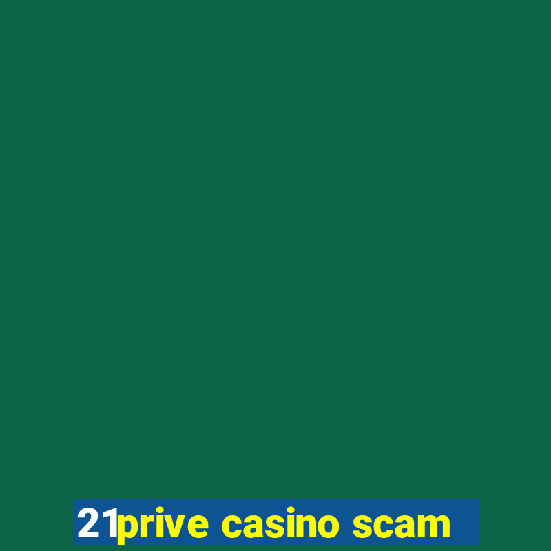 21prive casino scam