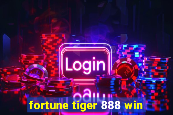 fortune tiger 888 win