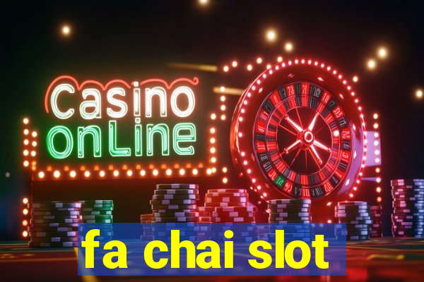 fa chai slot