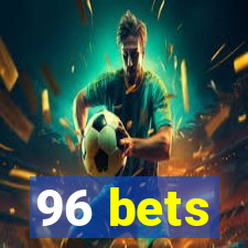 96 bets