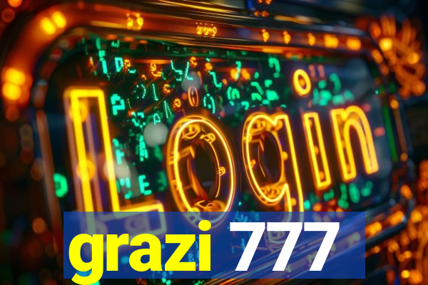 grazi 777