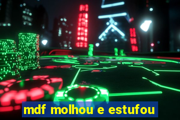 mdf molhou e estufou