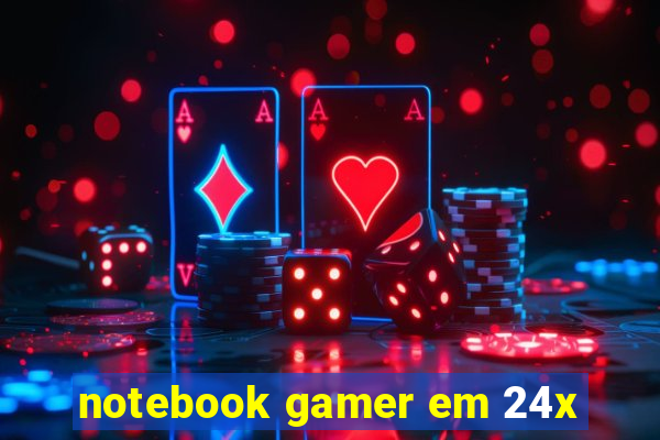 notebook gamer em 24x