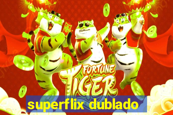 superflix dublado