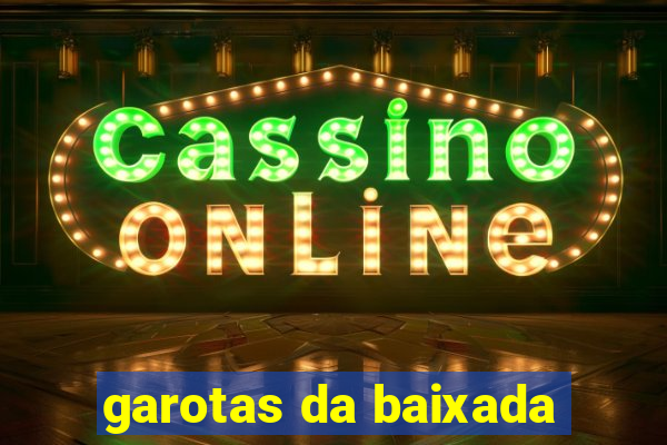 garotas da baixada