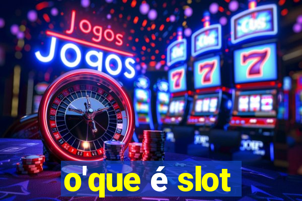 o'que é slot