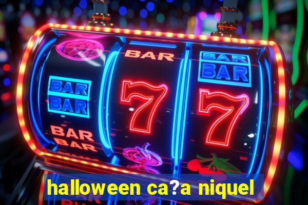 halloween ca?a niquel