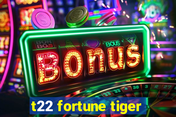 t22 fortune tiger