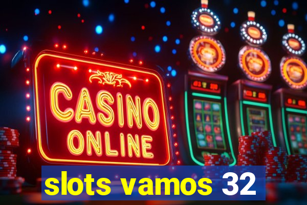 slots vamos 32