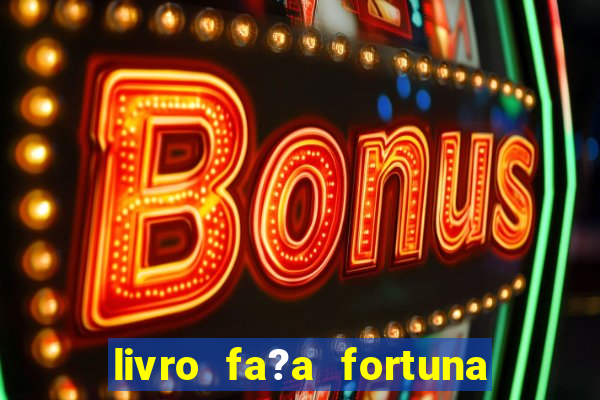 livro fa?a fortuna com a??es