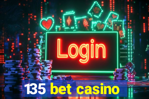 135 bet casino