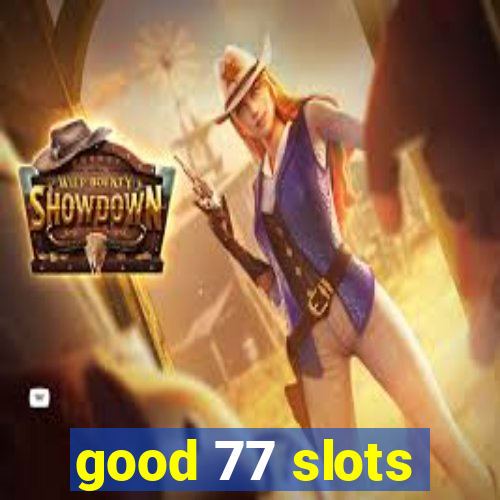 good 77 slots