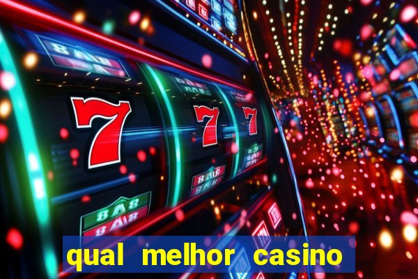 qual melhor casino para ganhar dinheiro