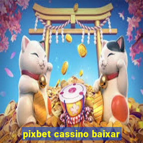 pixbet cassino baixar