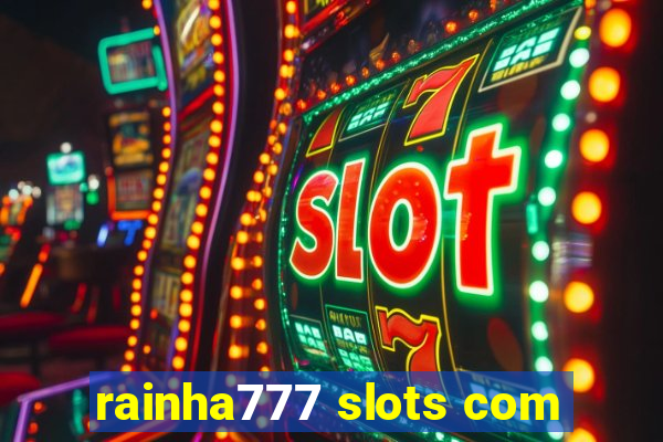 rainha777 slots com