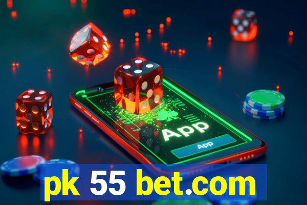 pk 55 bet.com