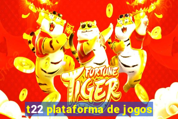 t22 plataforma de jogos