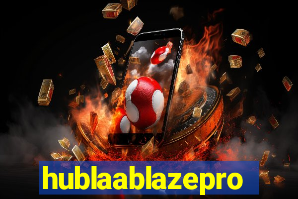 hublaablazepro