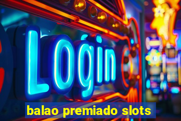 balao premiado slots