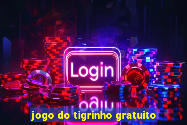 jogo do tigrinho gratuito