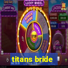 titans bride