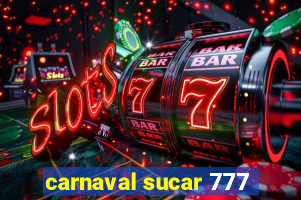 carnaval sucar 777