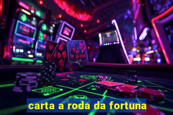 carta a roda da fortuna