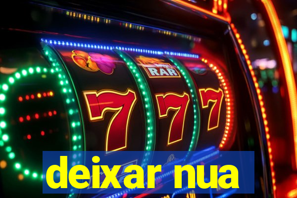 deixar nua