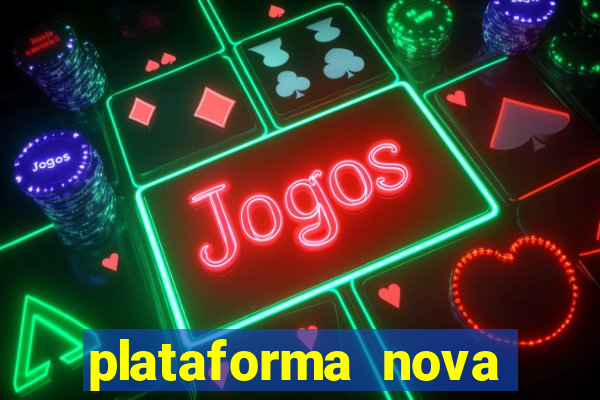 plataforma nova pagando bem