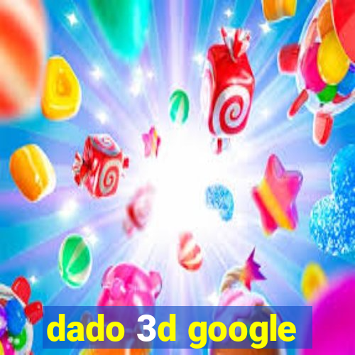 dado 3d google