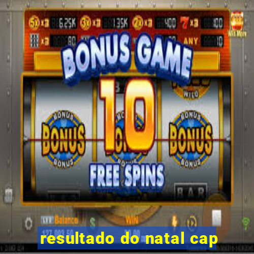 resultado do natal cap