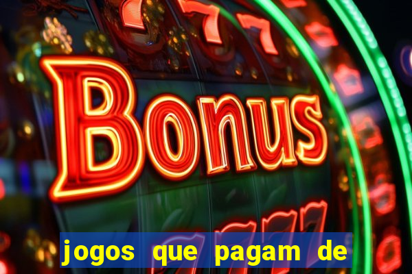 jogos que pagam de verdade na hora