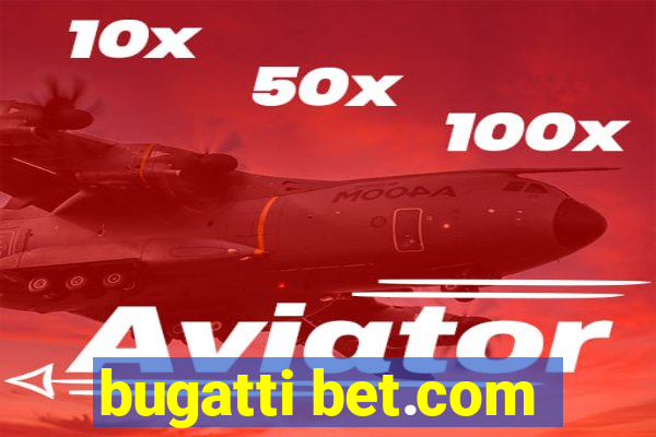 bugatti bet.com