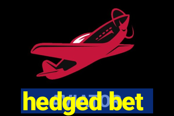 hedged bet