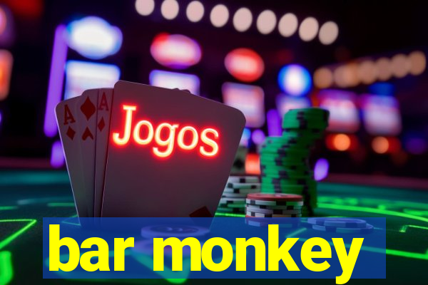 bar monkey