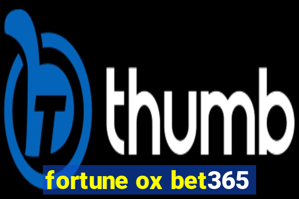 fortune ox bet365