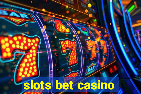 slots bet casino