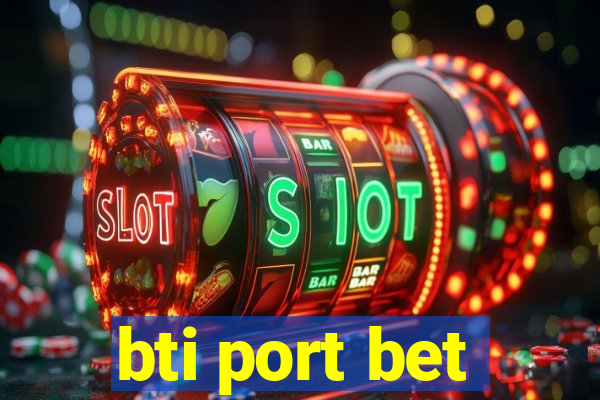 bti port bet