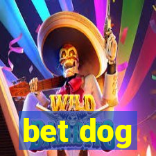 bet dog