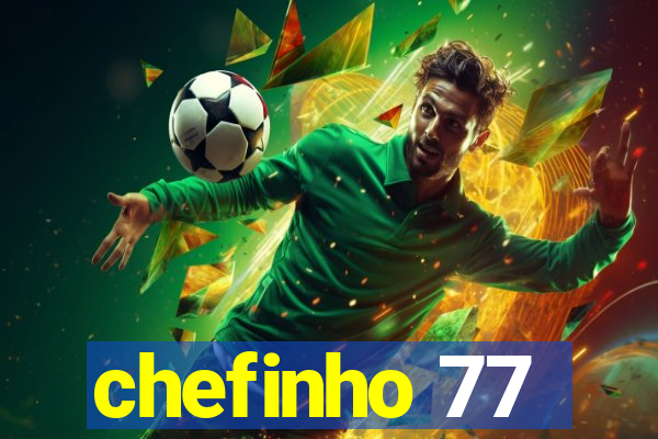 chefinho 77