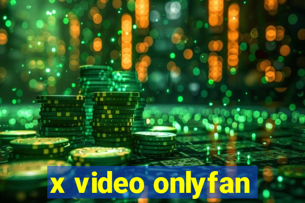 x video onlyfan