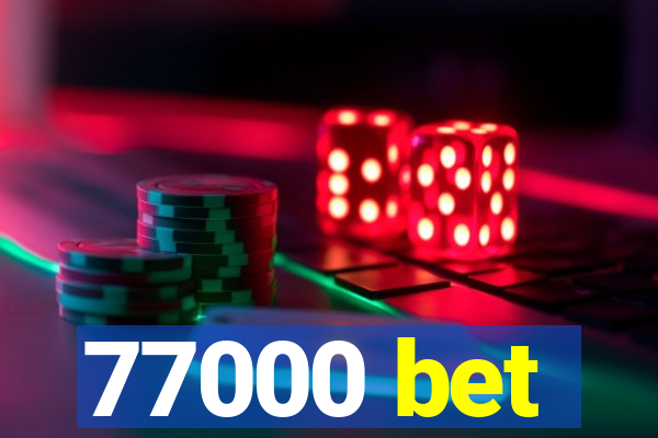 77000 bet