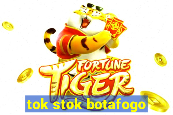 tok stok botafogo