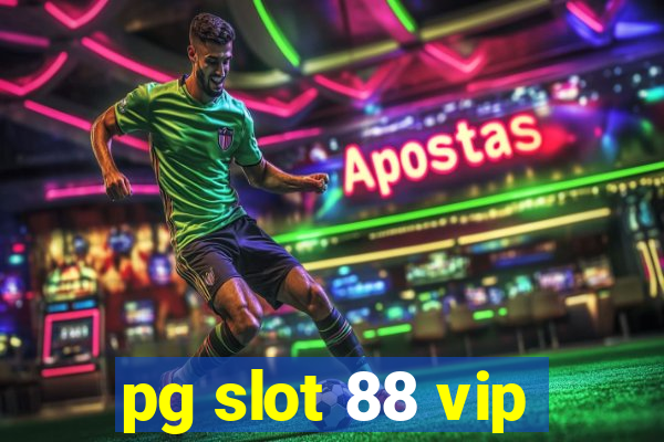 pg slot 88 vip