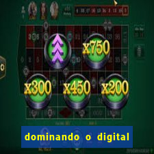 dominando o digital definitivo reclame aqui