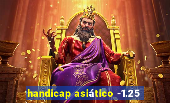 handicap asiático -1.25